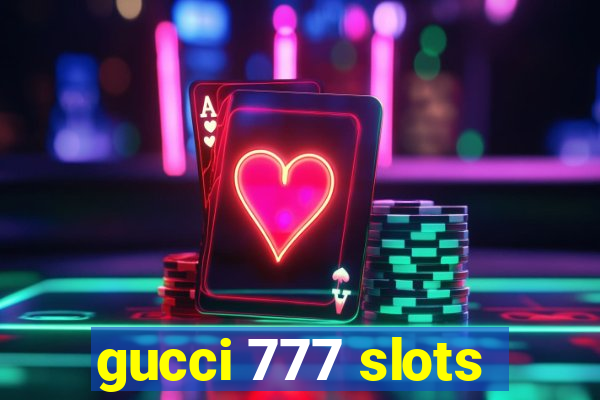 gucci 777 slots